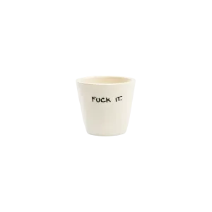 Fuck It Espresso Cup