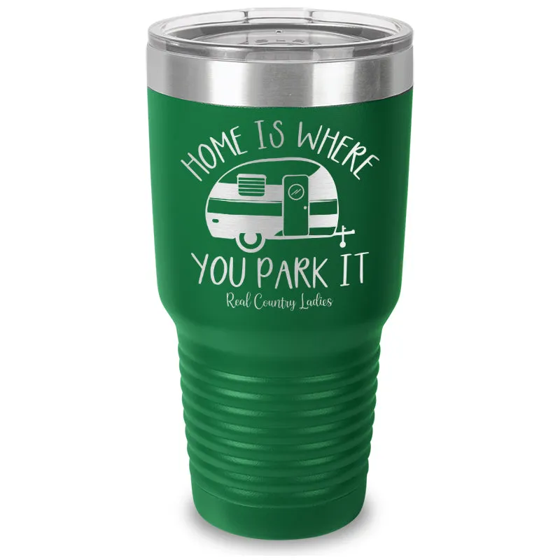 Home Is Where You Park It Laser Etched Tumbler