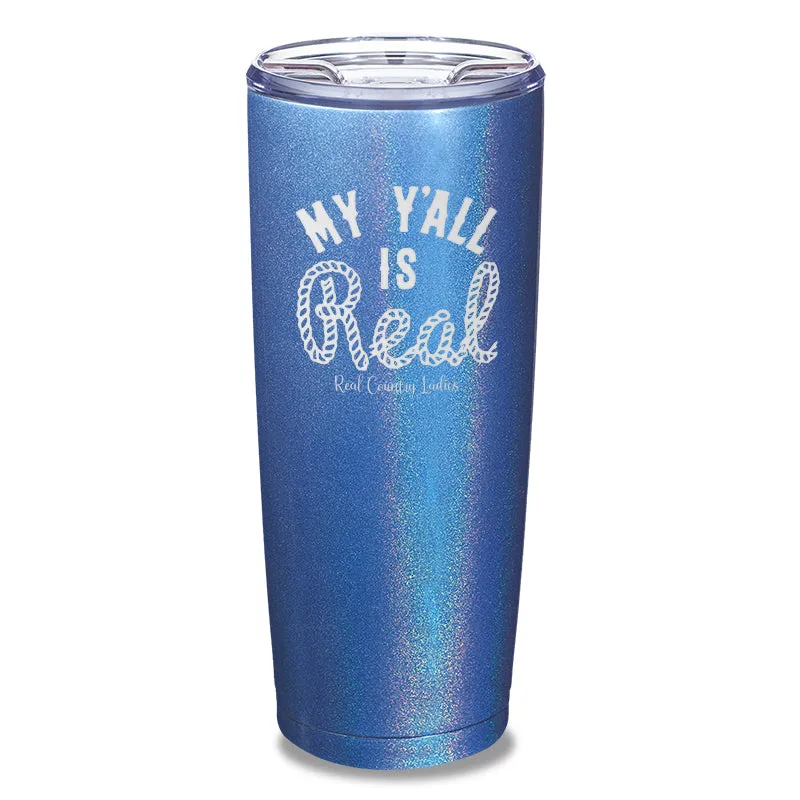 My Y'all Is Real Laser Etched Tumbler