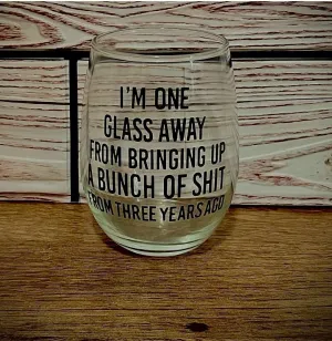 One Glass Away Wine  Glass